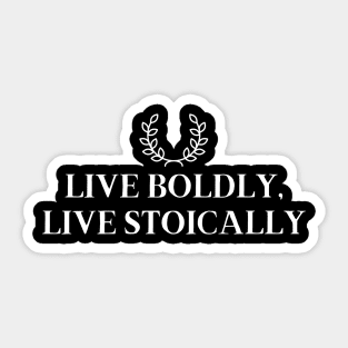 Live Boldly, Live Stoically Sticker